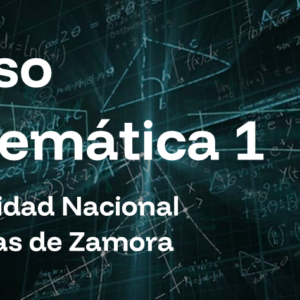Curso Matemática 1 - Universidad Nacional de Lomas de Zamora