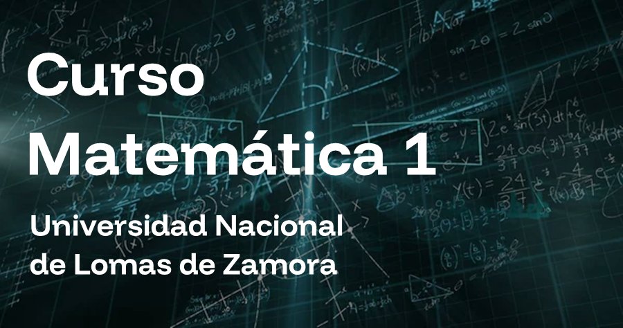 Curso Matemática 1 – Universidad Nacional de Lomas de Zamora