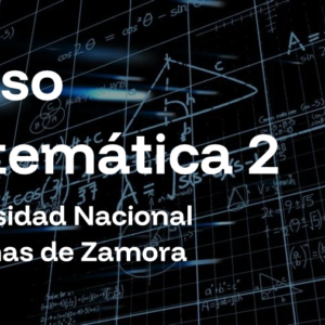 Curso Matemática 2 - Universidad Nacional de Lomas de Zamora